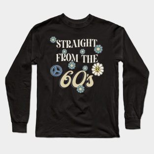 Straight From the 60's Retro Hippie Long Sleeve T-Shirt